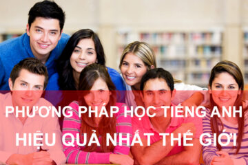 Những phương pháp học tiếng anh hiệu quả nhất thế giới