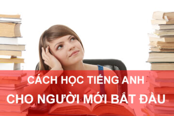 Cách học tiếng anh cho người mới bắt đầu