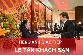 Tiếng Anh giao tiếp dành cho lễ tân khách sạn