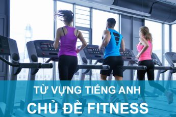 Từ vựng tiếng Anh chủ đề Fitness – Gym