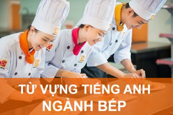 105 Từ vựng tiếng Anh chuyên ngành Bếp