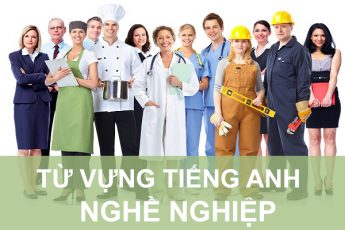 60 Từ vựng tiếng Anh chủ đề Nghề Nghiệp