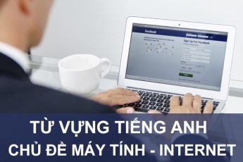 57 từ vựng tiếng Anh chủ đề Máy Tính – Internet phổ biến nhất