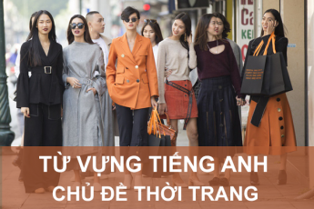 52 Từ vựng và cụm từ tiếng Anh chủ đề Thời Trang