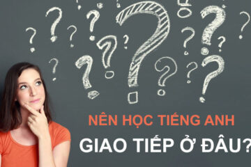 Nên học tiếng Anh giao tiếp ở đâu tại Hà Nội?