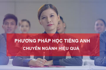 Cách học tiếng Anh chuyên ngành hiệu quả