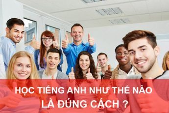 Học tiếng Anh như thế nào là đúng cách?