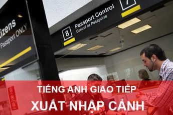 Tiếng Anh giao tiếp khi xuất nhập cảnh