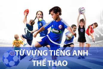 132 Từ vựng tiếng anh về thể thao