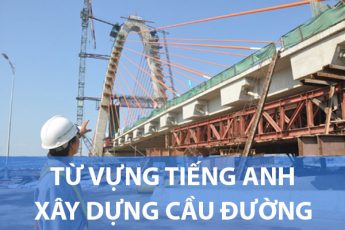 Từ vựng tiếng Anh ngày xây dựng Cầu Đường