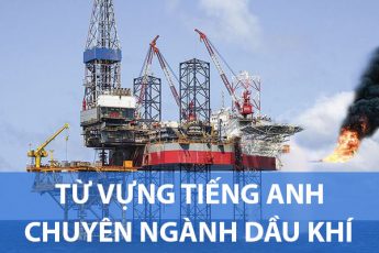 Từ vựng và giáo trình tiếng Anh chuyên ngành Dầu Khí