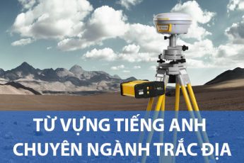 314 từ vựng Tiếng Anh chuyên ngành Trắc Địa