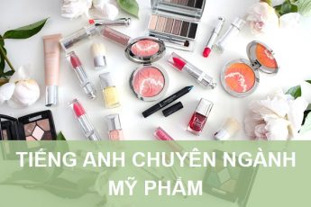 74 Từ vựng tiếng Anh chuyên ngành Mỹ Phẩm