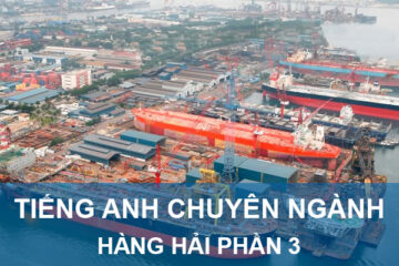 Từ vựng tiếng Anh chuyên ngành hàng hải phần 3