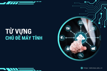 Tổng hợp từ vựng tiếng Anh chủ đề máy tính [cập nhật 2025]