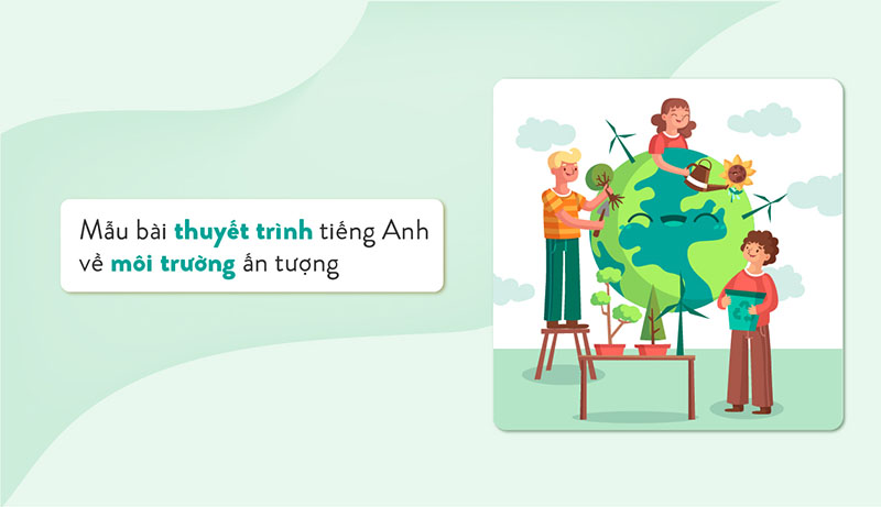 Bài thuyết trình tiếng Anh về môi trường