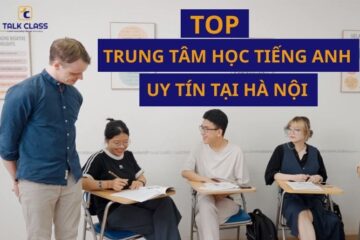 19+ Trung Tâm Tiếng Anh Tốt  và Uy Tín Tại Hà Nội 2025