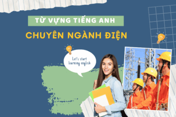 230+ từ vựng tiếng Anh chuyên ngành điện kèm phiên âm