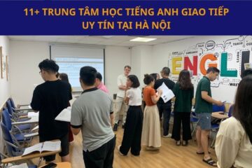 Top 11+ Trung tâm học tiếng Anh giao tiếp uy tín tại Hà Nội