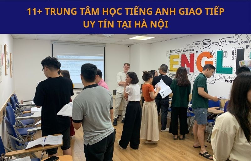 TRUNG TÂM TIẾNG ANH UY TÍN TẠI HÀ NỘI CHO MỌI ĐỐI TƯỢNG HỌC VIÊN