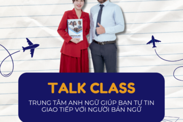 🌟 TALK CLASS – TRUNG TÂM ANH NGỮ GIÚP BẠN TỰ TIN GIAO TIẾP VỚI NGƯỜI BẢN NGỮ  🌟