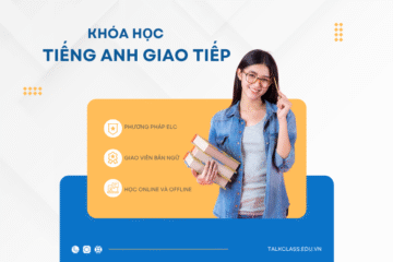 Khóa học tiếng Anh giao tiếp chất lượng tại Talk Class