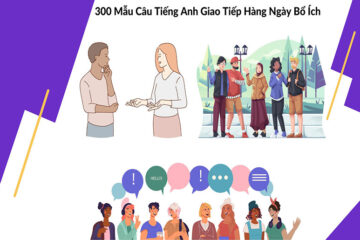 300 Câu giao tiếp tiếng Anh hàng ngày thường gặp nhất