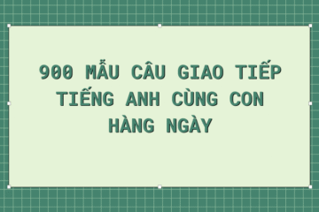 Tải 900 mẫu câu giao tiếp tiếng Anh cùng con PDF miễn phí