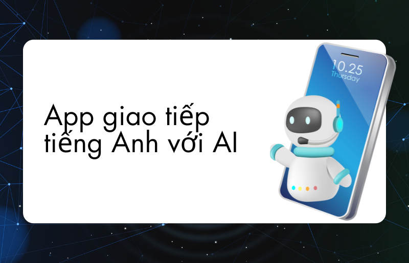 App giao tiếp tiếng Anh với AI