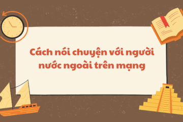 Cách nói chuyện với người nước ngoài trên mạng hiệu quả
