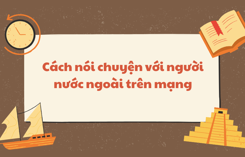 Cách nói chuyện với người nước ngoài trên mạng