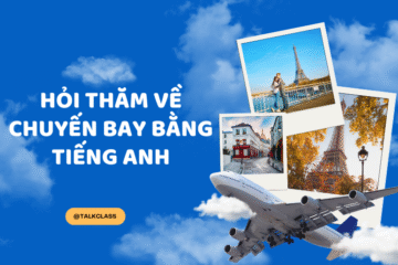 Hỏi thăm về chuyến bay bằng tiếng Anh tại sân bay thông dụng