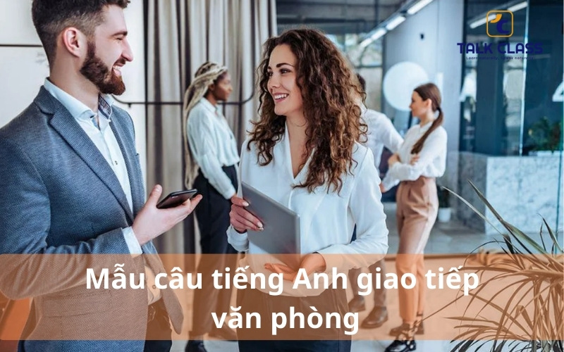 Mẫu câu tiếng anh giao tiếp văn phòng hằng ngày