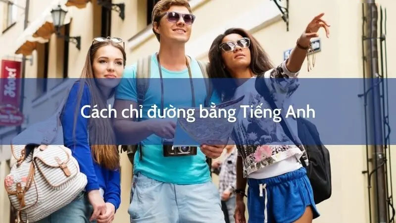 Mẫu hội thoại chỉ đường bằng tiếng Anh