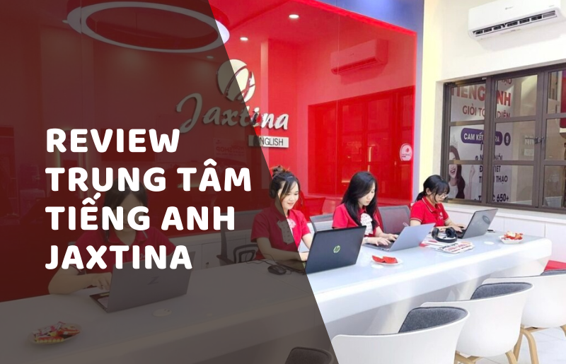 review trung tâm tiếng anh Jaxtina