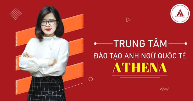 Giới thiệu tổng quan về trung tâm Anh ngữ Athena