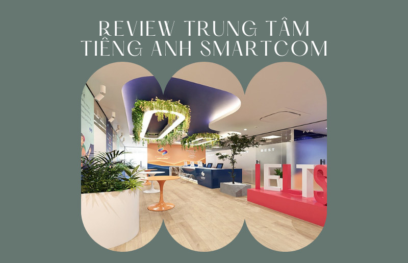 Review trung tâm tiếng anh SMARTCOM