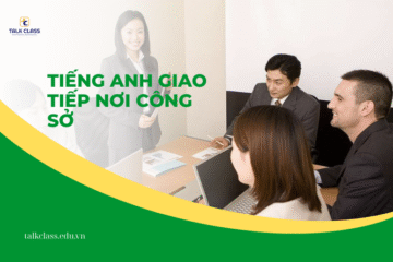 Các tình huống tiếng Anh giao tiếp nơi công sở thông dụng