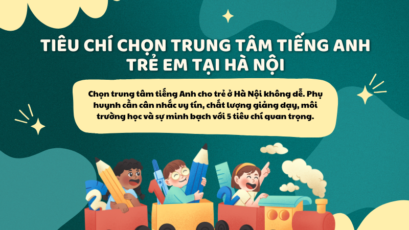 Tiêu chí chọn trung tâm tiếng Anh trẻ em tại Hà Nội