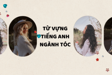 Tổng hợp từ vựng tiếng Anh chuyên ngành tóc thông dụng