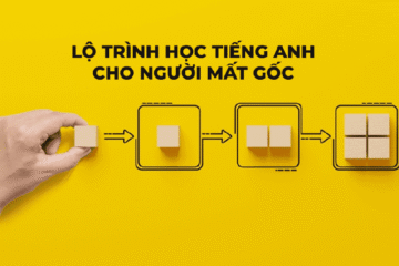 Lộ trình học phát âm tiếng Anh cho người mất gốc chi tiết