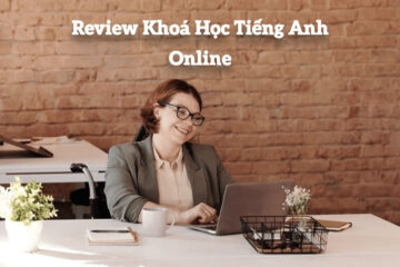 Review 9 khóa học tiếng Anh giao tiếp online chất lượng, uy tín