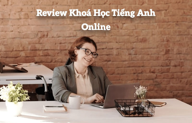 Review khóa học tiếng Anh giao tiếp