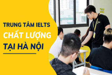 TOP 12 trung tâm luyện thi IELTS uy tín tại Hà Nội