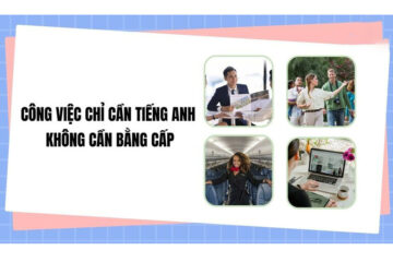 11 việc làm tiếng Anh không cần bằng cấp lương cao, dễ xin