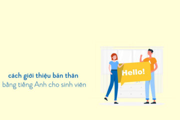 8 Cách giới thiệu bản thân bằng tiếng Anh cho sinh viên hay