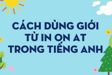 Cách dùng giới từ in, on, at trong tiếng anh chuẩn, dễ nhớ