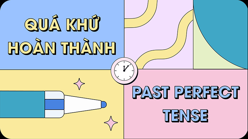 Thi-qua-khu-hoan-thanh-Past-Perfect-Tense-la-gi