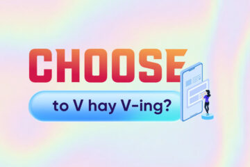 Choose to V hay Ving? Cách dùng, ví dụ và lỗi thường gặp