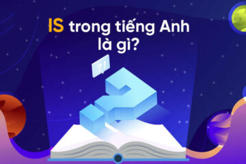 Is trong tiếng anh là gì? Cách dùng động từ Is chuẩn